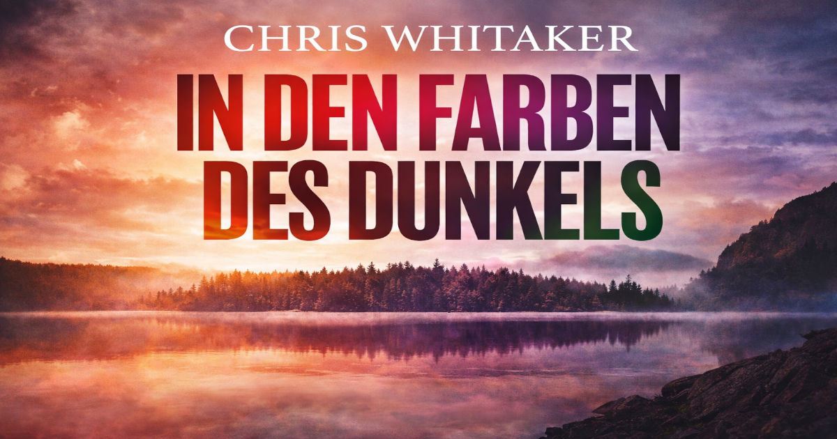 In den Farben des Dunkels von Chris Whitaker