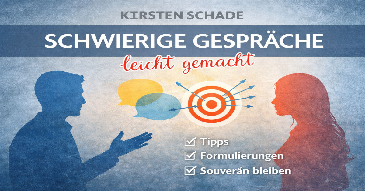 Schwierige Gespräche leicht gemacht von Kirsten Schade